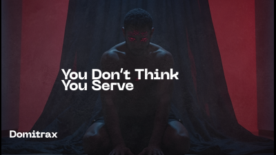 You Don't Think -- You Serve