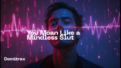 You Moan Like A Mindless Slut