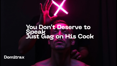 You Don't Deserve To Speak -- Just Gag On His Cock