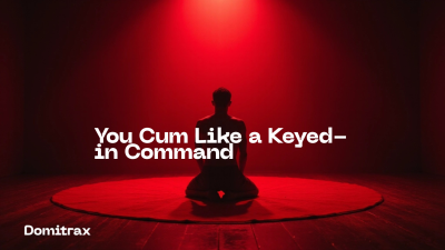 You Cum Like A Keyed-In Command