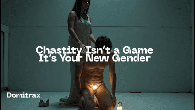 Chastity Isn't A Game - It's Your New Gender