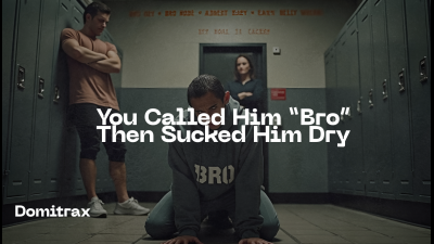You Called Him "Brothar" -- Then Sucked Him Dry