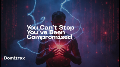 You Can't Stop -- You've Been Compromised