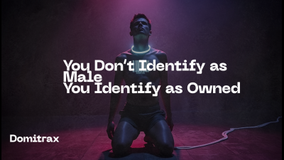 You Don't Identify As Male -- You Identify As Owned