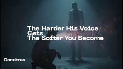 The Harder His Voice Gets -- The Softer You Become