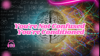 You're Not Confused -- You're Conditioned