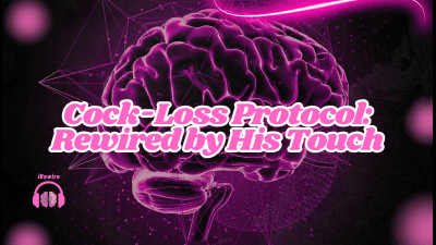 Cock-Loss Protocol: Rewired By His Touch