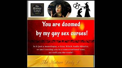 You Are Doomed By My Gay Sex Curses By The Mature Lady L Aka The Gray Witch