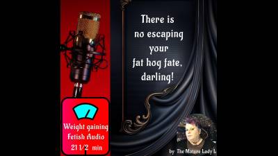 You Can't Escape Your Fat Hog Fate, Darling! Femdom - Feeder Mistress - Weight Gaining Fetish Audio