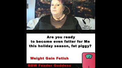 Are You Ready To Become Even Fatter For Me This Holiday Season, Fat Piggy? Weight Gain Fetish Pdf By The Mature Lady L