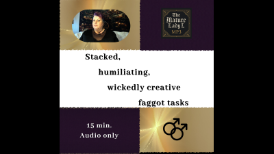 Stacked, Humiliating, Wickedly Creative Faggot Tasks