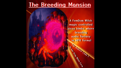 The Breeding Mansion A Femdom Witch Magic Controlled Sissy Bimbo Whore Breeding Audio Fantasy