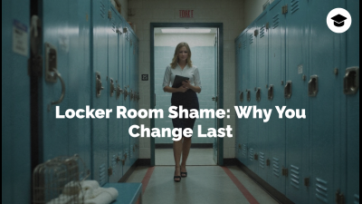 Locker Room Shame: Why You Change Last