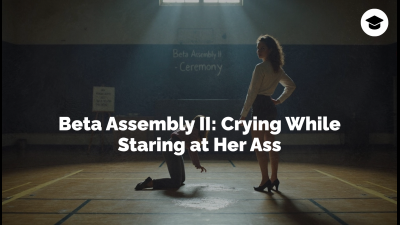 Beta Assembly II: Crying While Staring At Her Ass