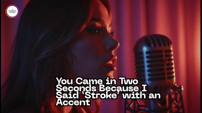 You Came In Two Seconds Because I Said 'Stroke' With An Accent