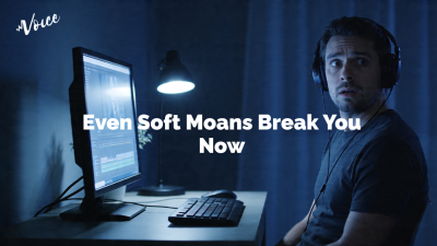 Even Soft Moans Break You Now