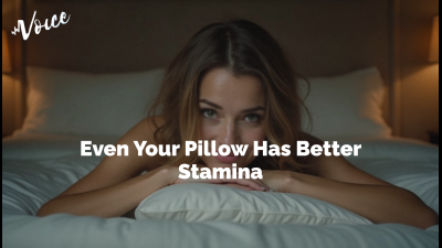 Even Your Pillow Has Better Stamina
