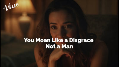 You Moan Like A Disgrace -- Not A Man