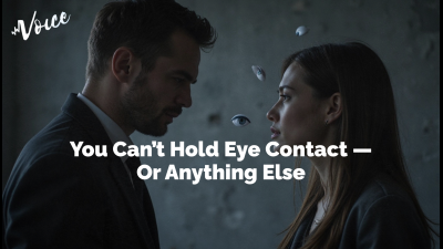 You Can't Hold Eye Contact -- Or Anything Else