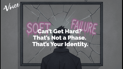 Can't Get Hard? That's Not A Phase. That's Your Identity
