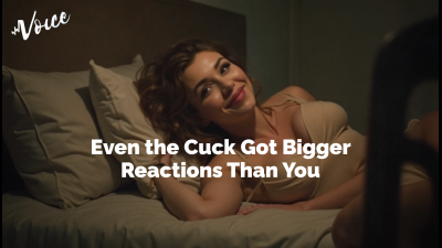 Even The Cuck Got Bigger Reactions Than You