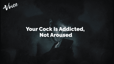 Your Cock Is Addicted, Not Aroused