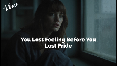 You Lost Feeling Before You Lost Pride
