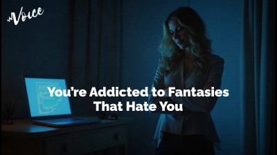 You're Addicted To Fantasies That Hate You