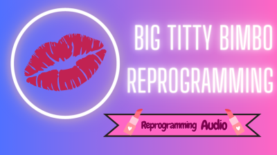 Big Titty Bimbo Whore Reprogramming (Vault Audio)