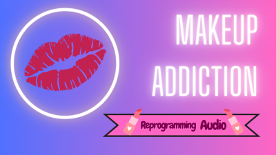 Makeup Addiction (Vault Audio)