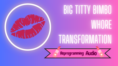Big Titty Bimbo Transformation (From My Vault)