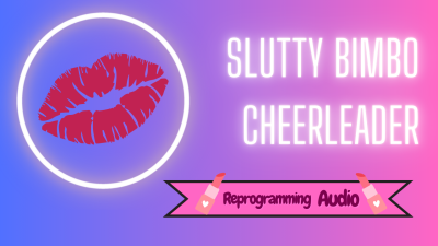 Slutty Bimbo Cheerleader Reprogramming (Vault Audio)