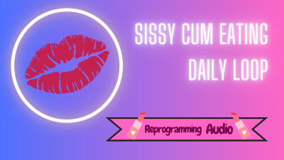 Sissy Cum Eating Daily Reprogramming (Vault Audio)