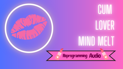 Cum Lover Mind Melt