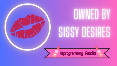 Owned By Sissy Desires (Vault Audio)