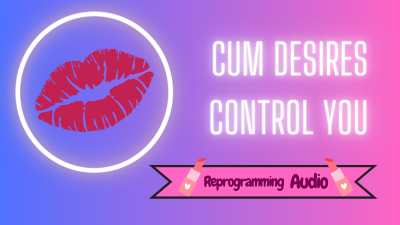 Cum Desires Controls You (Audio Vault)