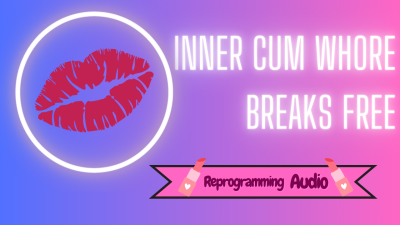 Inner Cum Whore Breaks Free (Vault Audio)