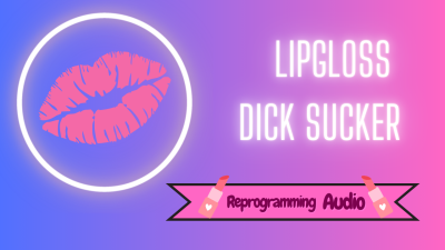 Lipgloss Dick Sucker