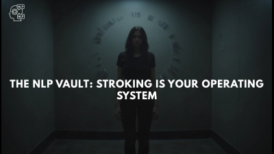 The Nlp Vault: Stroking Is Your Operating System