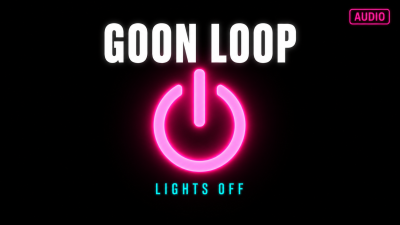 Goon Loop [9:51 Audio Only]