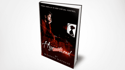 First Time Mesmerized: From Vanilla To Her Virtual Control! By Majesty Natalie (Erotica, Mesmerize, Homewrecking, Findom)