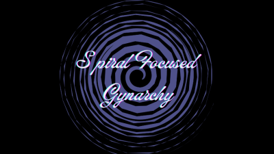 Spiral Focused Gynarchy