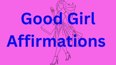 Good Girl Affirmations
