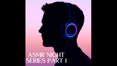 Nighttime ASMR Series: Weak For My Voice