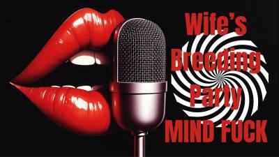 34 Mind Fuck Breeding Party Acceptance. Audio 20+Mins