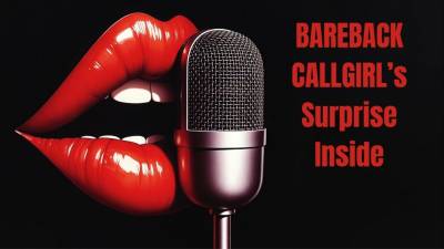 Bareback Call Girl Has An Extra Surprise Inside. Audio