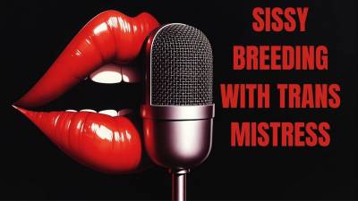 Sissy Breeding With Trans Mistress In Her Dungeon. Audio
