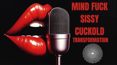 Mind Fuck Sissy Cuckold Transformation. Transformative Audio