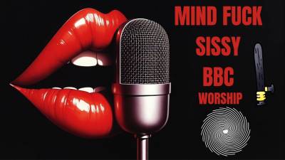 Mind Fuck Sissy BBC Worship. Audio