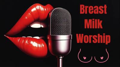 Breast Milk Worship. Filthy Talk. Audio